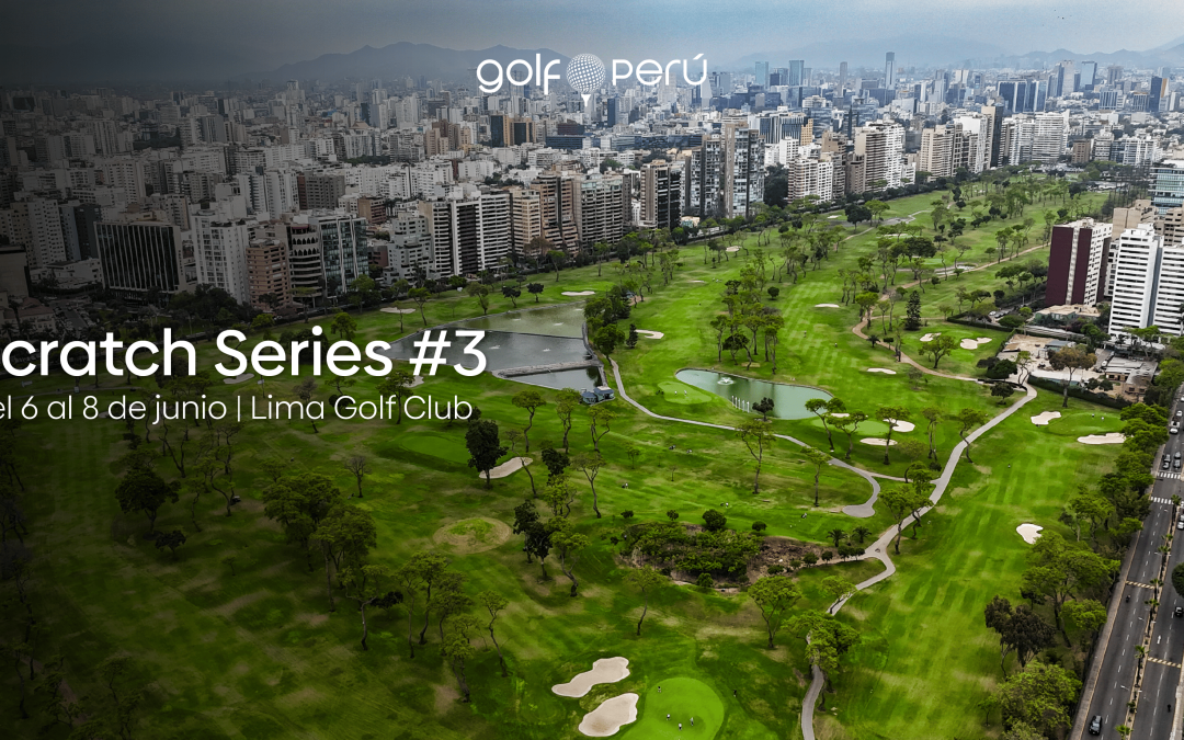Semana de Scratch Series #3, en el Lima Golf Club